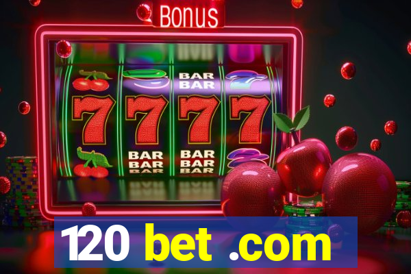 120 bet .com